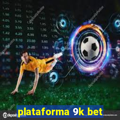 plataforma 9k bet